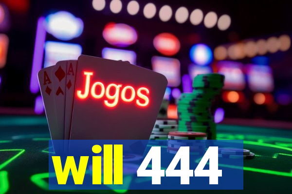 will 444